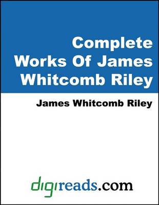 Book cover for Complete Works of James Whitcomb Riley, Volume I