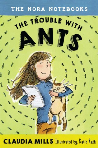 Cover of The Nora Notebooks, Book 1: The Trouble with Ants