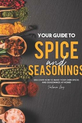 Cover of Your Guide to Spice and Seasonings