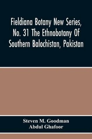 Cover of Fieldiana Botany New Series, No. 31 The Ethnobotany Of Southern Balochistan, Pakistan