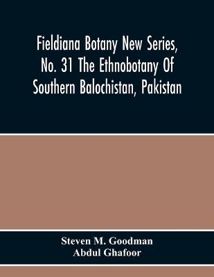 Book cover for Fieldiana Botany New Series, No. 31 The Ethnobotany Of Southern Balochistan, Pakistan