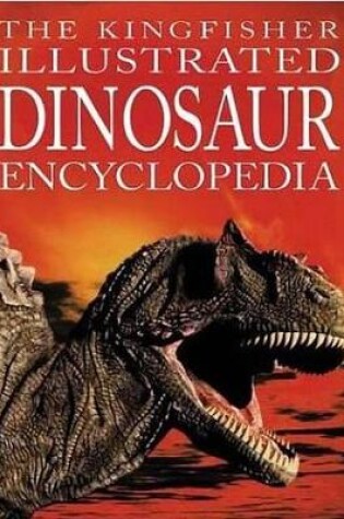 Cover of The Kingfisher Illustrated Dinosaur Encyclopedia