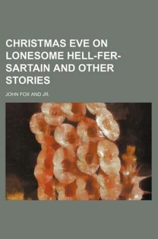 Cover of Christmas Eve on Lonesome Hell-Fer-Sartain and Other Stories