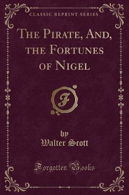 Book cover for The Pirate, And, the Fortunes of Nigel (Classic Reprint)
