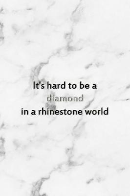 Book cover for It's Hard To Be A Diamond In A Rhinestone World