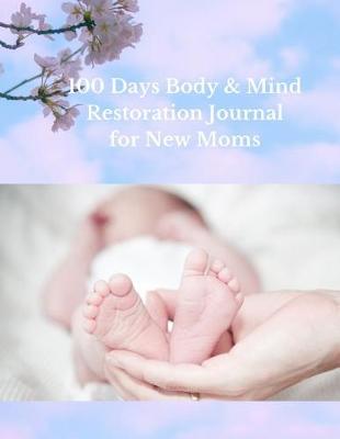 Book cover for 100 Days Body & Mind Restoration Journal for New Moms