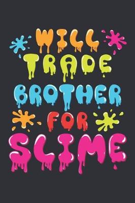 Book cover for Will Trade Brother for Slime