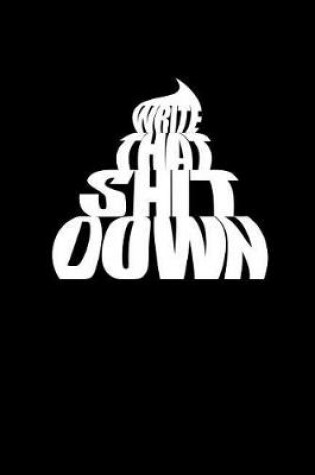 Cover of Write That Shit Down