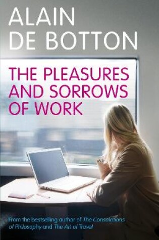 Cover of The Pleasures and Sorrows of Work