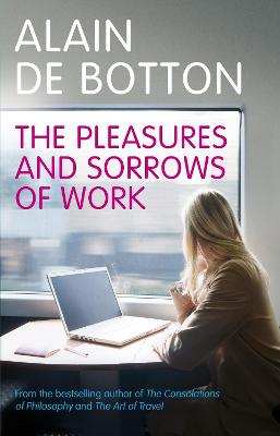 Cover of The Pleasures and Sorrows of Work