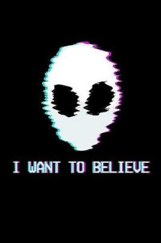 Cover of I Want To Believe