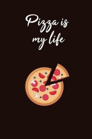 Cover of Pizza Is My Life