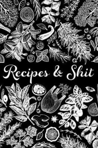 Cover of Recipes and Shit