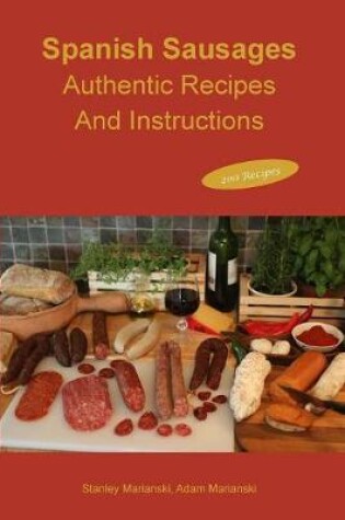 Cover of Spanish Sausages Authentic Recipes and Instructions