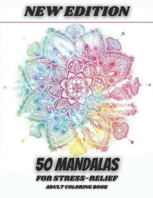 Book cover for New Edition 50 Mandalas For Stress-Relief Adult coloring Book