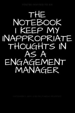 Cover of The Notebook I Keep My Inappropriate Thoughts In As A Engagement Manager
