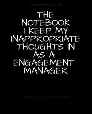 Book cover for The Notebook I Keep My Inappropriate Thoughts In As A Engagement Manager