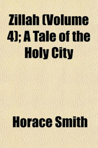 Cover of Zillah (Volume 4); A Tale of the Holy City