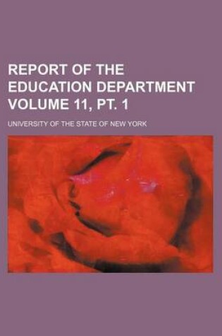 Cover of Report of the Education Department Volume 11, PT. 1