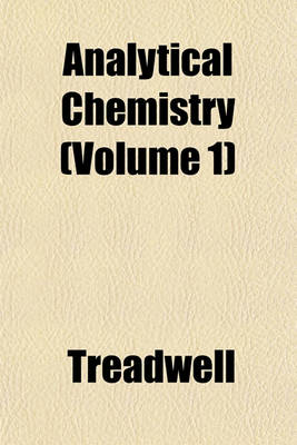 Book cover for Analytical Chemistry; Based on the German Text of F. P. Treadwell, PH.D.