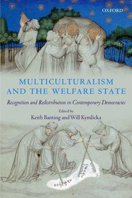 Book cover for Multiculturalism and the Welfare State: Recognition and Redistribution in Contemporary Democracies