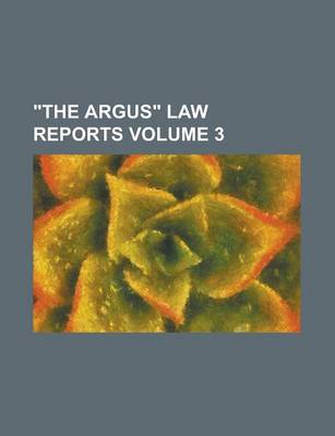 Book cover for The Argus Law Reports Volume 3