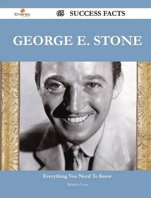 Book cover for George E. Stone 65 Success Facts - Everything You Need to Know about George E. Stone