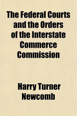 Book cover for The Federal Courts and the Orders of the Interstate Commerce Commission