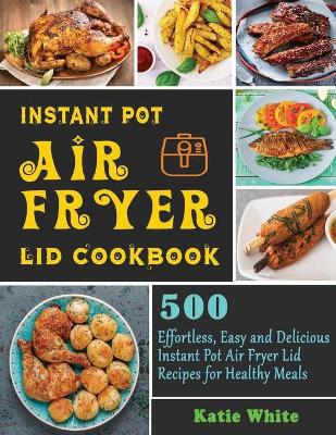 Book cover for Instant Pot Air Fryer Lid Cookbook