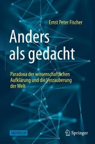 Cover of Anders als gedacht – Paradoxa der wissenschaftlichen Aufklärung und die Verzauberung der Welt