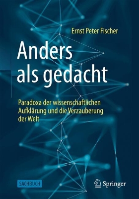 Book cover for Anders als gedacht – Paradoxa der wissenschaftlichen Aufklärung und die Verzauberung der Welt