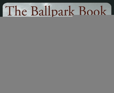 Book cover for The Ballpark Book