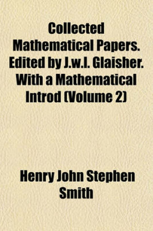 Cover of Collected Mathematical Papers. Edited by J.W.L. Glaisher. with a Mathematical Introd (Volume 2)