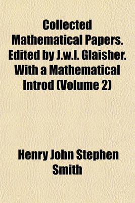 Book cover for Collected Mathematical Papers. Edited by J.W.L. Glaisher. with a Mathematical Introd (Volume 2)