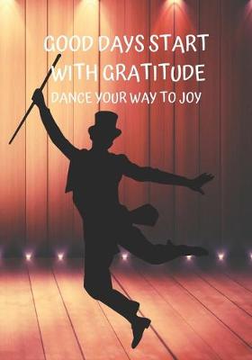 Book cover for Good Days Start with Gratitude Dance Your Way to Joy