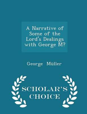 Book cover for A Narrative of Some of the Lord's Dealings with George M? - Scholar's Choice Edition