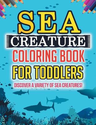 Book cover for Sea Creature Coloring Book For Toddlers