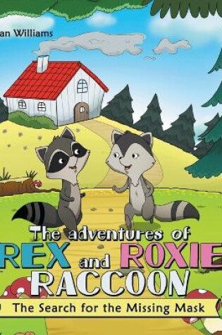 Cover of The Adventures of Rex and Roxie Raccoon