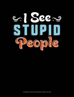 Cover of I See Stupid People