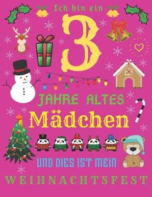 Book cover for Ich bin ein 3 Jahre altes Madchen und dies ist mein Weihnachtsfest