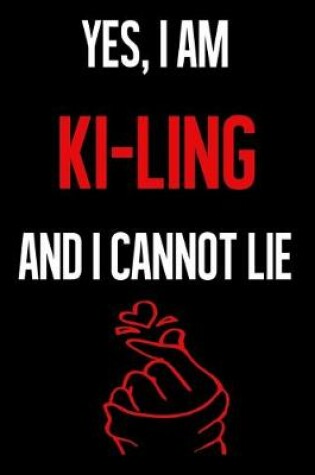 Cover of Yes, I Am KI-LING And I Cannot Lie