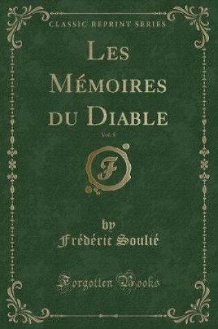 Cover of Les Mémoires Du Diable, Vol. 8 (Classic Reprint)