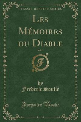 Book cover for Les Mémoires Du Diable, Vol. 8 (Classic Reprint)