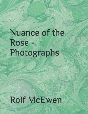 Book cover for Nuance of the Rose - Photographs