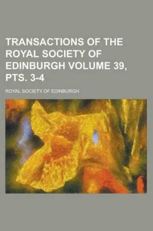 Cover of Transactions of the Royal Society of Edinburgh Volume 39, Pts. 3-4