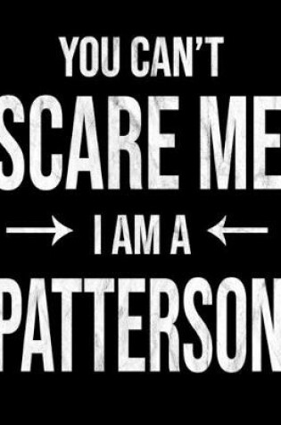 Cover of You Can't Scare Me I'm A Patterson