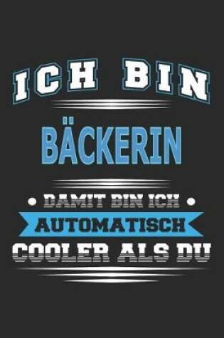 Cover of Ich bin Bäckerin Damit bin ich automatisch cooler als du