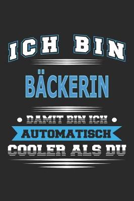 Book cover for Ich bin Bäckerin Damit bin ich automatisch cooler als du