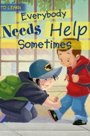 Cover of Everybody Needs Help Sometimes