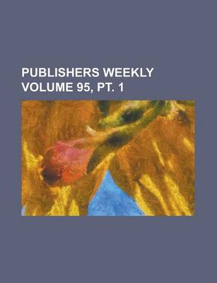 Book cover for Publishers Weekly Volume 95, PT. 1